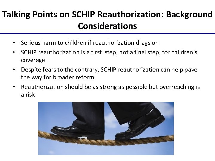 Talking Points on SCHIP Reauthorization: Background Considerations • Serious harm to children if reauthorization