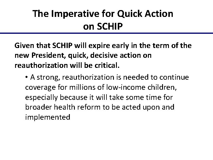 The Imperative for Quick Action on SCHIP Given that SCHIP will expire early in