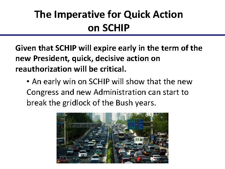 The Imperative for Quick Action on SCHIP Given that SCHIP will expire early in