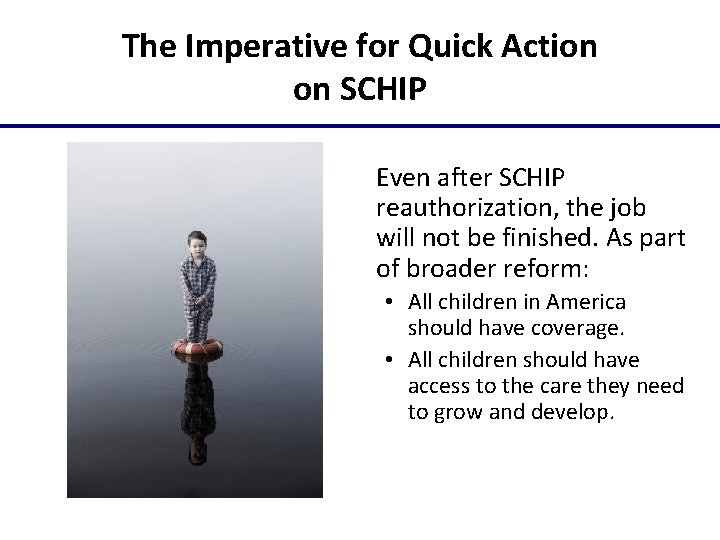 The Imperative for Quick Action on SCHIP Even after SCHIP reauthorization, the job will