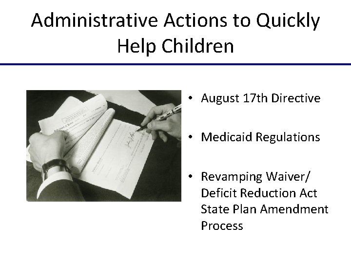 Administrative Actions to Quickly Help Children • August 17 th Directive • Medicaid Regulations