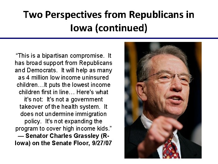 Two Perspectives from Republicans in Iowa (continued) “This is a bipartisan compromise. It has