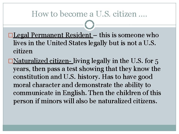 How to become a U. S. citizen …. �Legal Permanent Resident – this is