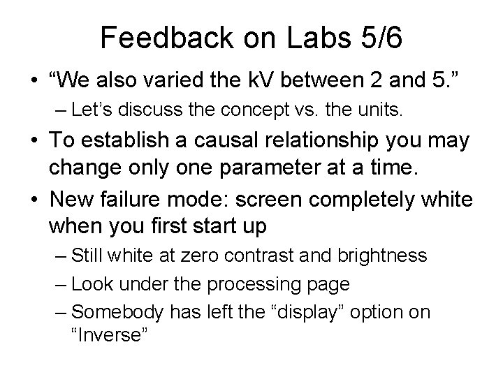 Feedback on Labs 5/6 • “We also varied the k. V between 2 and