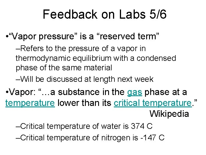 Feedback on Labs 5/6 • “Vapor pressure” is a “reserved term” –Refers to the