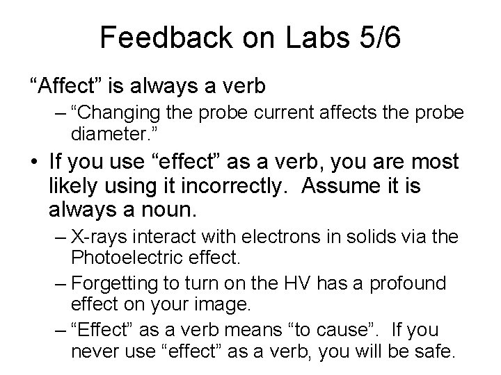 Feedback on Labs 5/6 “Affect” is always a verb – “Changing the probe current