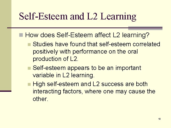 Self-Esteem and L 2 Learning n How does Self-Esteem affect L 2 learning? n