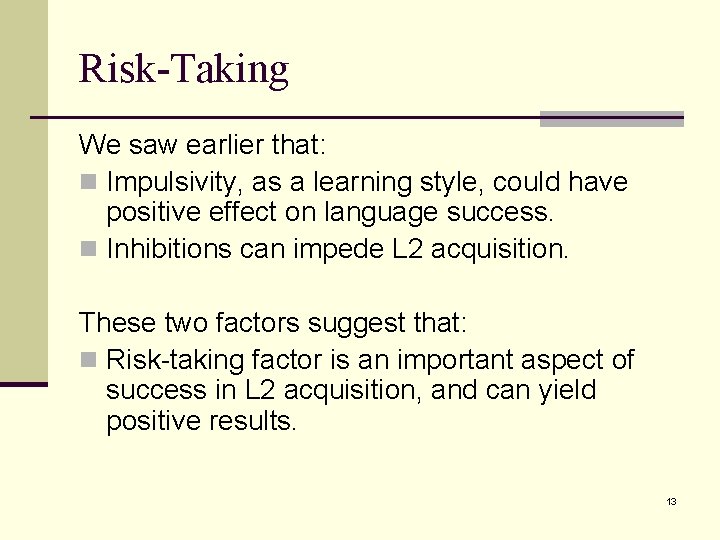 Risk-Taking We saw earlier that: n Impulsivity, as a learning style, could have positive