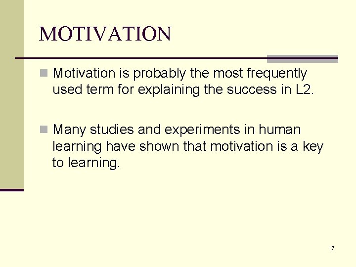 MOTIVATION n Motivation is probably the most frequently used term for explaining the success