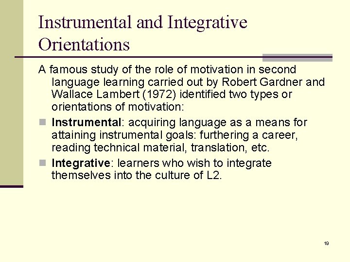 Instrumental and Integrative Orientations A famous study of the role of motivation in second