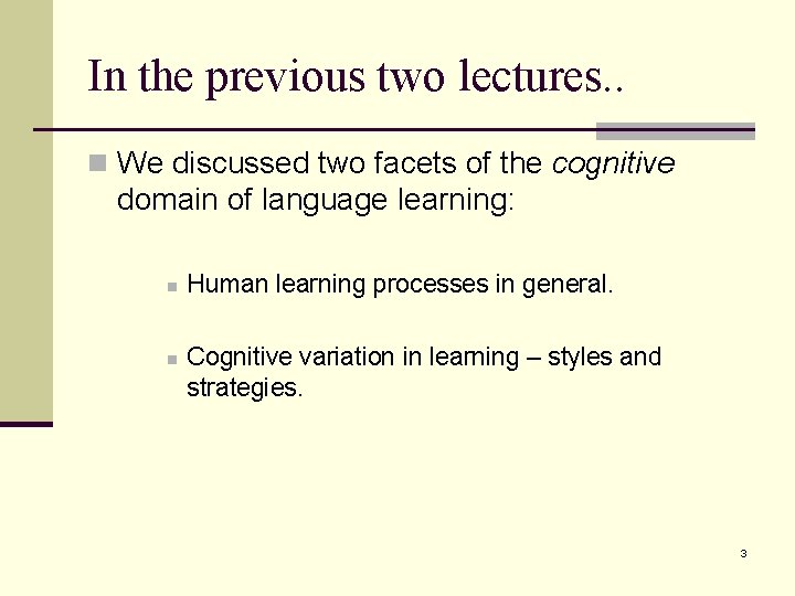 In the previous two lectures. . n We discussed two facets of the cognitive