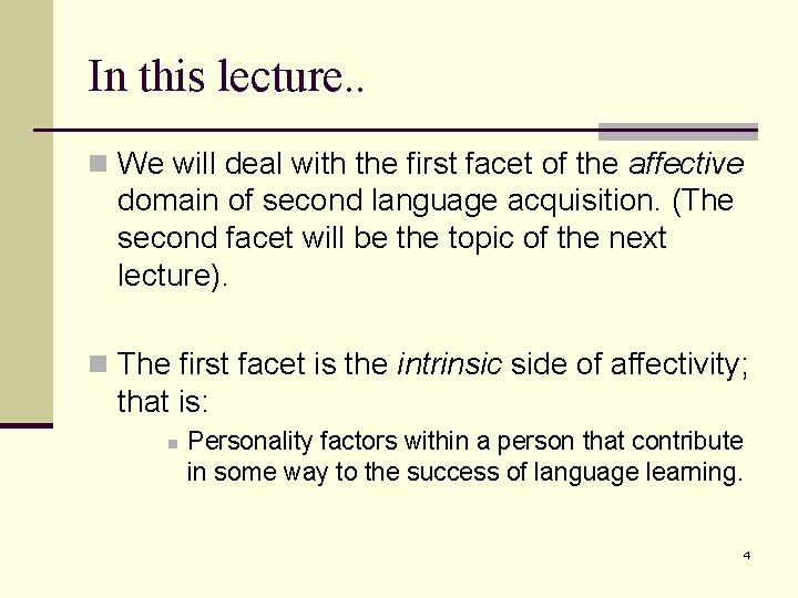 In this lecture. . n We will deal with the first facet of the