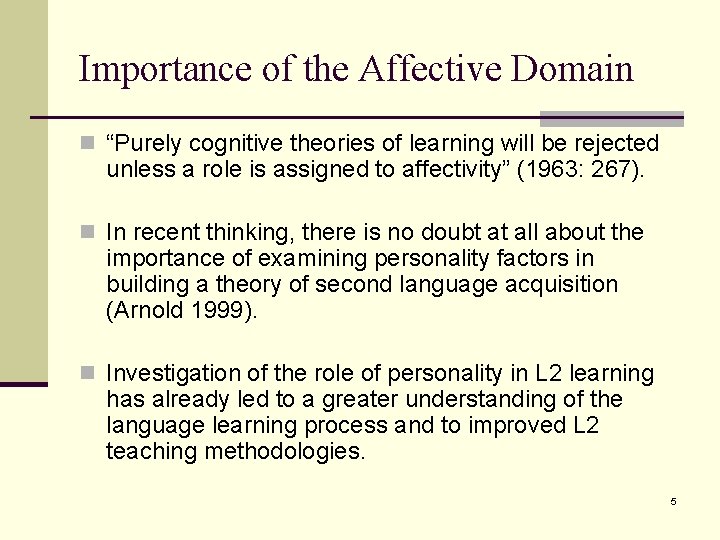 Importance of the Affective Domain n “Purely cognitive theories of learning will be rejected