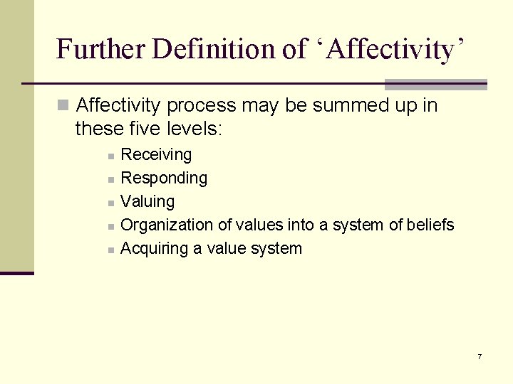 Further Definition of ‘Affectivity’ n Affectivity process may be summed up in these five