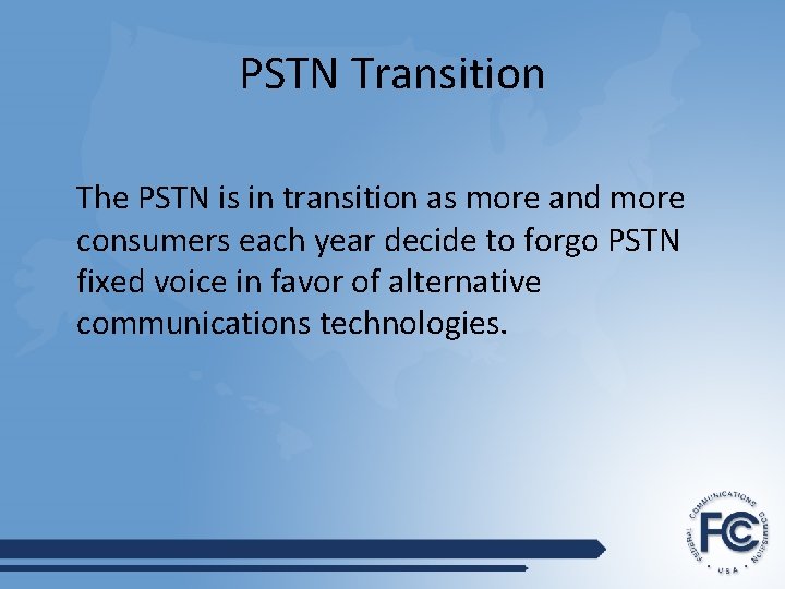 PSTN Transition The PSTN is in transition as more and more consumers each year