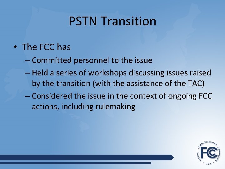 PSTN Transition • The FCC has – Committed personnel to the issue – Held