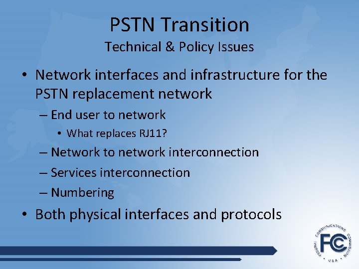 PSTN Transition Technical & Policy Issues • Network interfaces and infrastructure for the PSTN