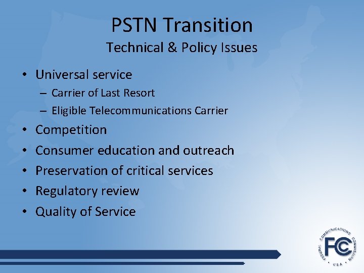 PSTN Transition Technical & Policy Issues • Universal service – Carrier of Last Resort
