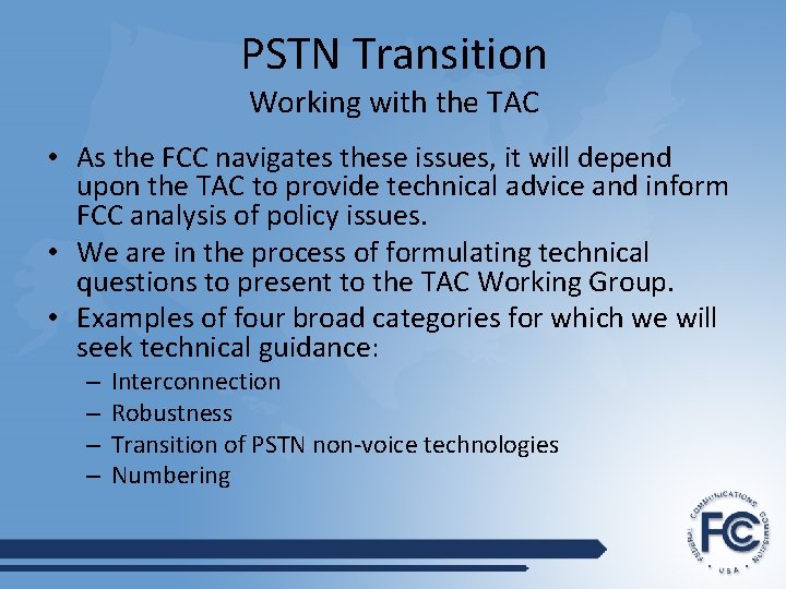 PSTN Transition Working with the TAC • As the FCC navigates these issues, it