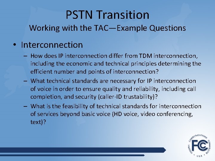 PSTN Transition Working with the TAC—Example Questions • Interconnection – How does IP interconnection