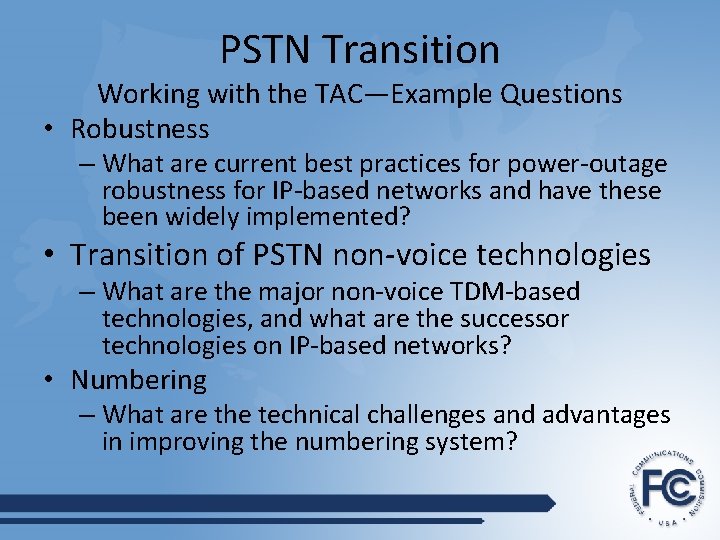 PSTN Transition Working with the TAC—Example Questions • Robustness – What are current best