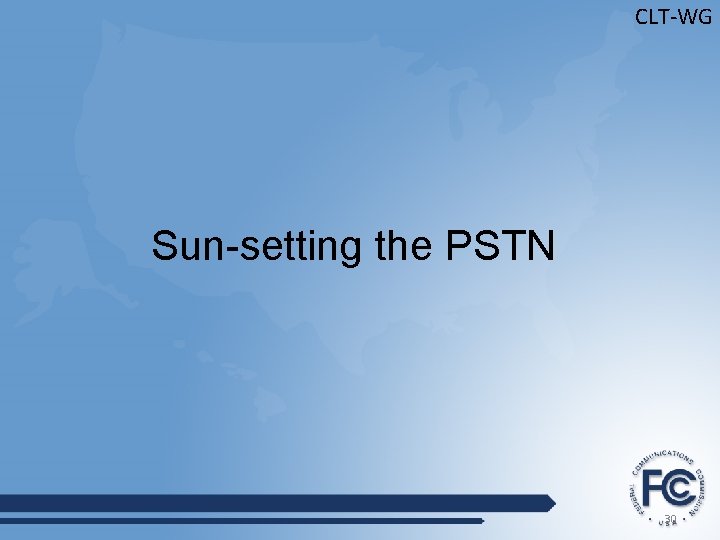 CLT-WG Sun-setting the PSTN 30 