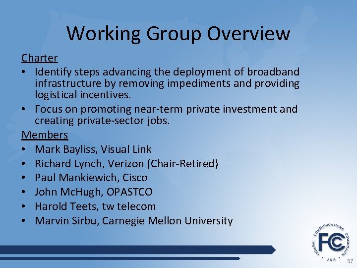 Working Group Overview Charter • Identify steps advancing the deployment of broadband infrastructure by