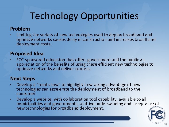 Technology Opportunities Problem • Limiting the variety of new technologies used to deploy broadband
