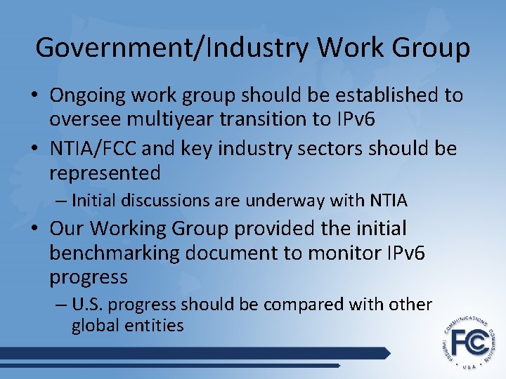 Government/Industry Work Group • Ongoing work group should be established to oversee multiyear transition