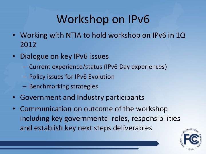 Workshop on IPv 6 • Working with NTIA to hold workshop on IPv 6