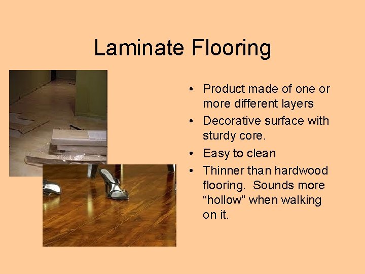 Laminate Flooring • Product made of one or more different layers • Decorative surface