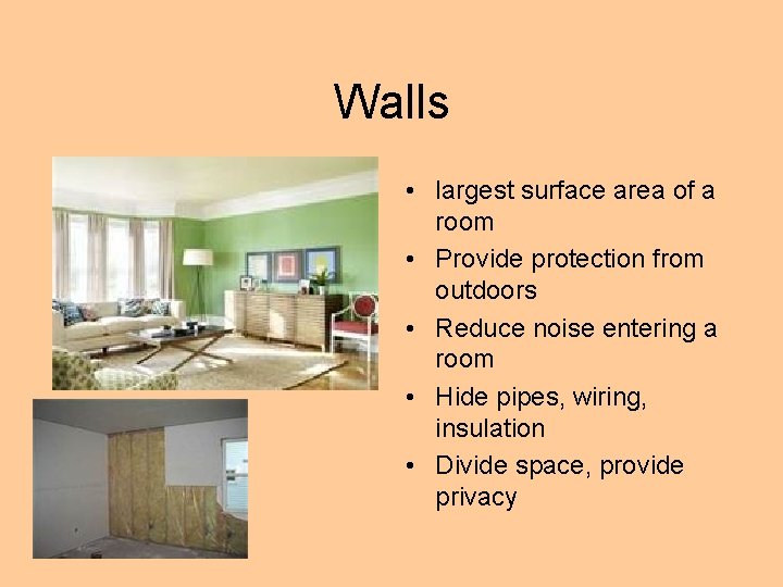 Walls • largest surface area of a room • Provide protection from outdoors •