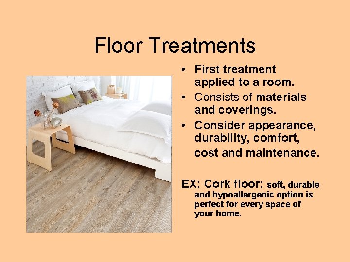 Floor Treatments • First treatment applied to a room. • Consists of materials and