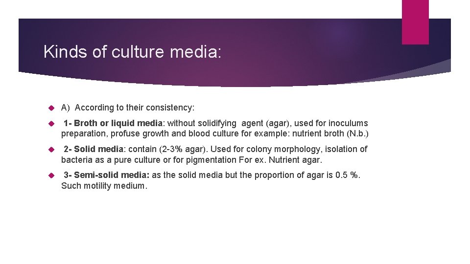 Kinds of culture media: A) According to their consistency: 1 - Broth or liquid
