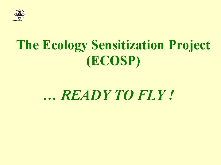 PARISAR ASHA The Ecology Sensitization Project (ECOSP) … READY TO FLY ! 