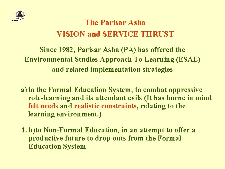 PARISAR ASHA The Parisar Asha VISION and SERVICE THRUST Since 1982, Parisar Asha (PA)