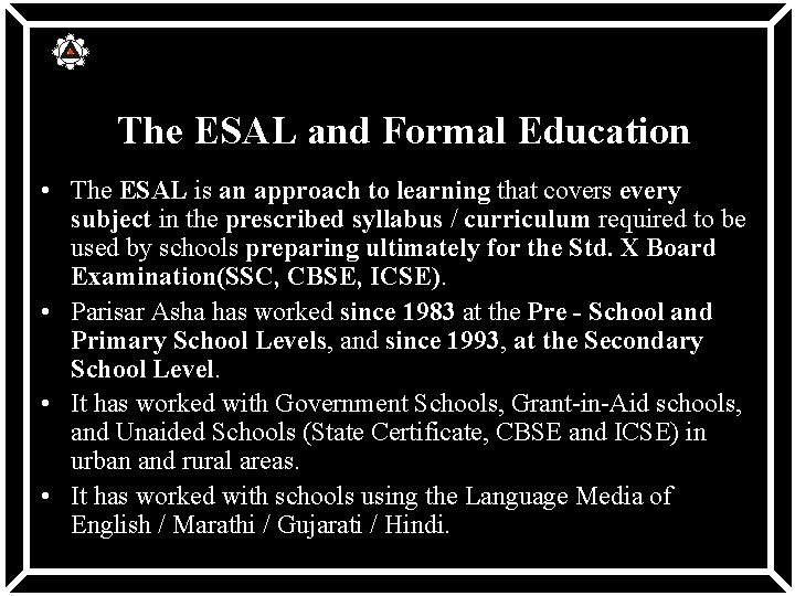 PARISAR ASHA The ESAL and Formal Education • The ESAL is an approach to