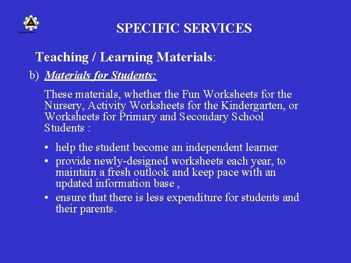 PARISAR ASHA SPECIFIC SERVICES Teaching / Learning Materials: b) Materials for Students: These materials,