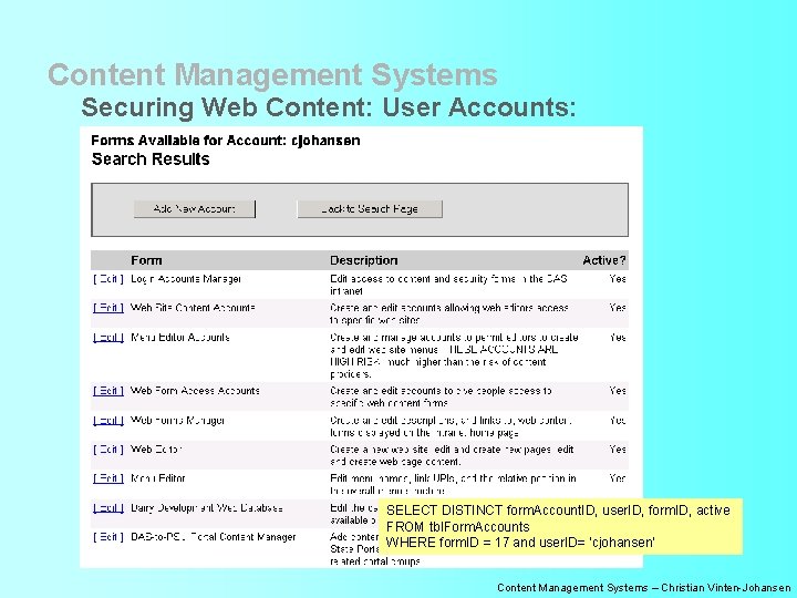 Content Management Systems Securing Web Content: User Accounts: SELECT DISTINCT form. Account. ID, user.