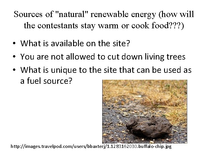 Sources of "natural" renewable energy (how will the contestants stay warm or cook food?