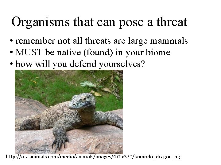 Organisms that can pose a threat • remember not all threats are large mammals