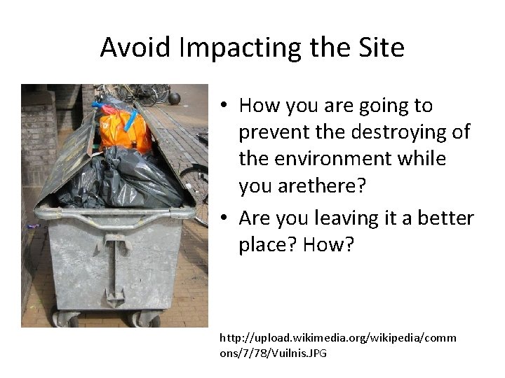 Avoid Impacting the Site • How you are going to prevent the destroying of