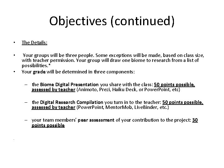 Objectives (continued) • The Details: • Your groups will be three people. Some exceptions