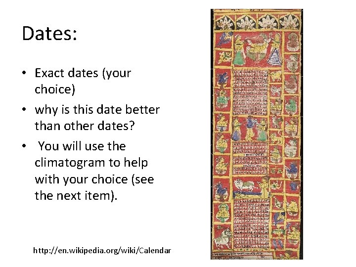 Dates: • Exact dates (your choice) • why is this date better than other