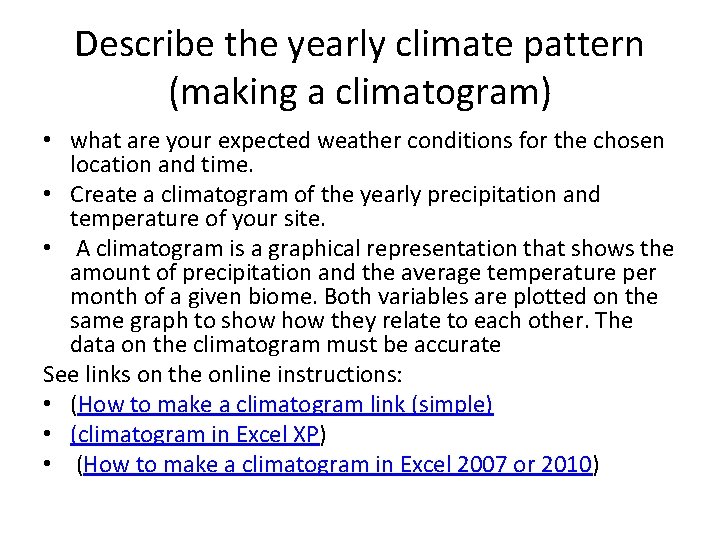 Describe the yearly climate pattern (making a climatogram) • what are your expected weather