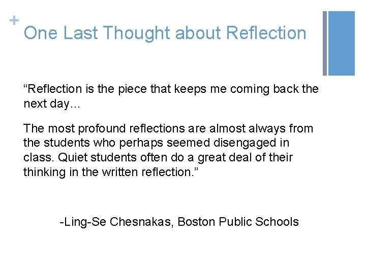 + One Last Thought about Reflection “Reflection is the piece that keeps me coming