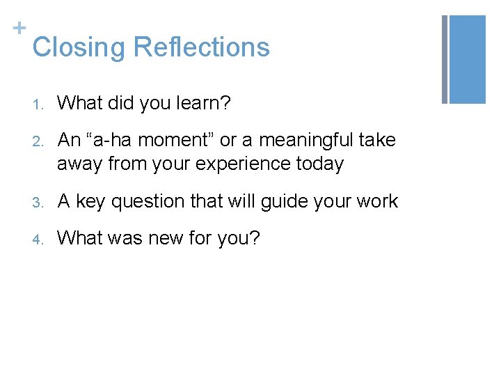 + Closing Reflections 1. What did you learn? 2. An “a-ha moment” or a