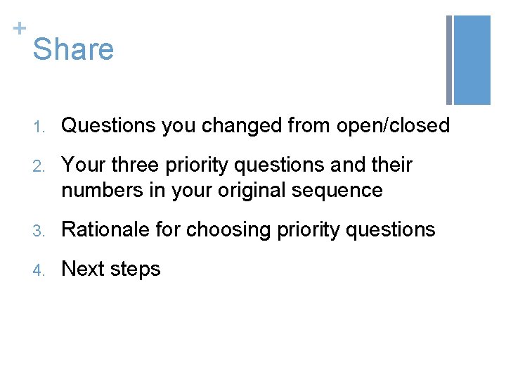 + Share 1. Questions you changed from open/closed 2. Your three priority questions and