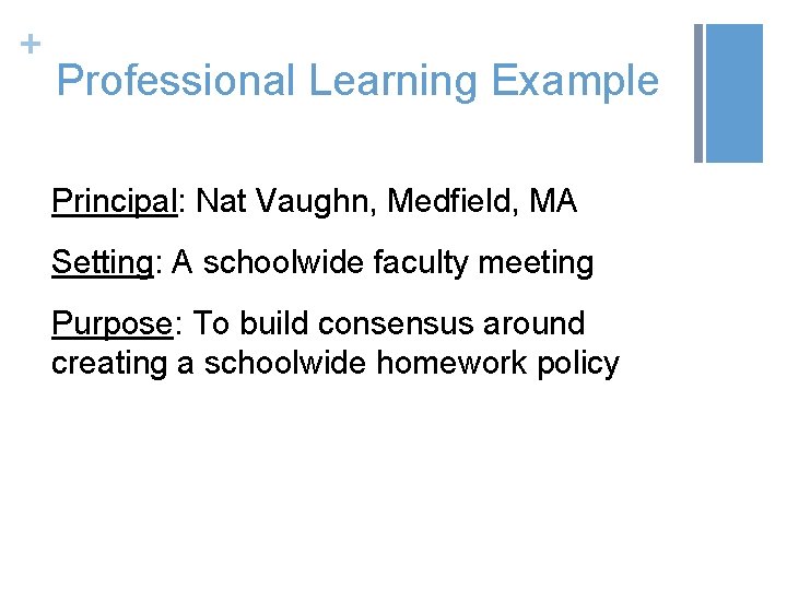 + Professional Learning Example Principal: Nat Vaughn, Medfield, MA Setting: A schoolwide faculty meeting