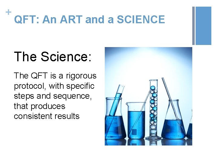 + QFT: An ART and a SCIENCE The Science: The QFT is a rigorous